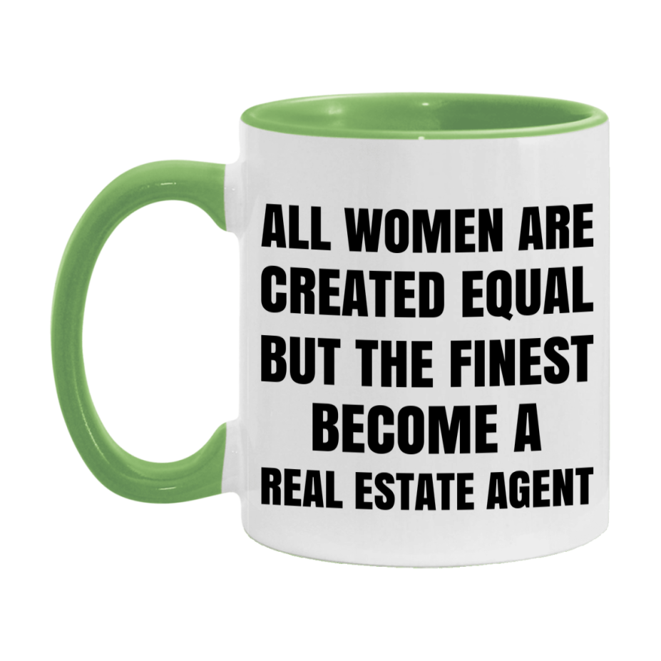 Funny Real Estate Agent Coffee Mug | "All Women Are Created Equal But The Finest Become A Real Estate Agent
