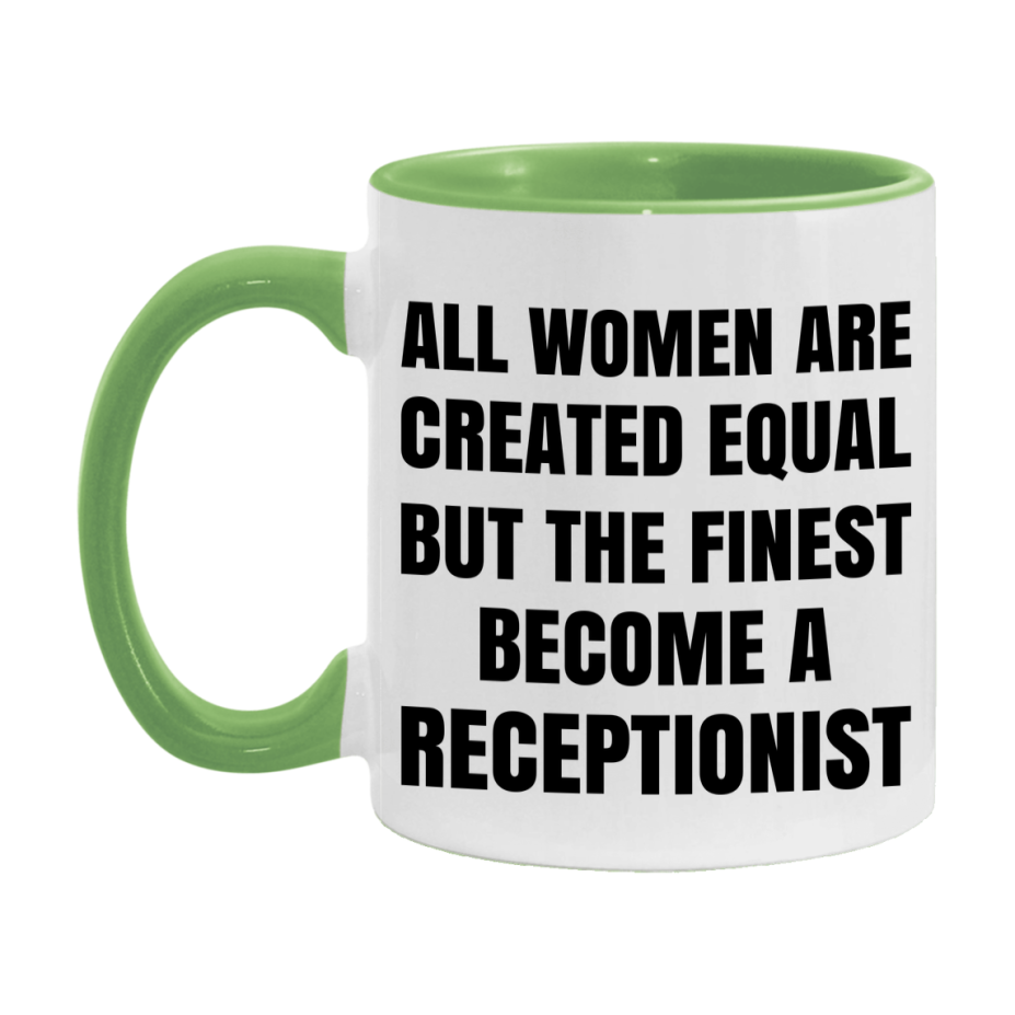 Funny Receptionist Coffee Mug | "All Women Are Created Equal But The Finest Become A Receptionist