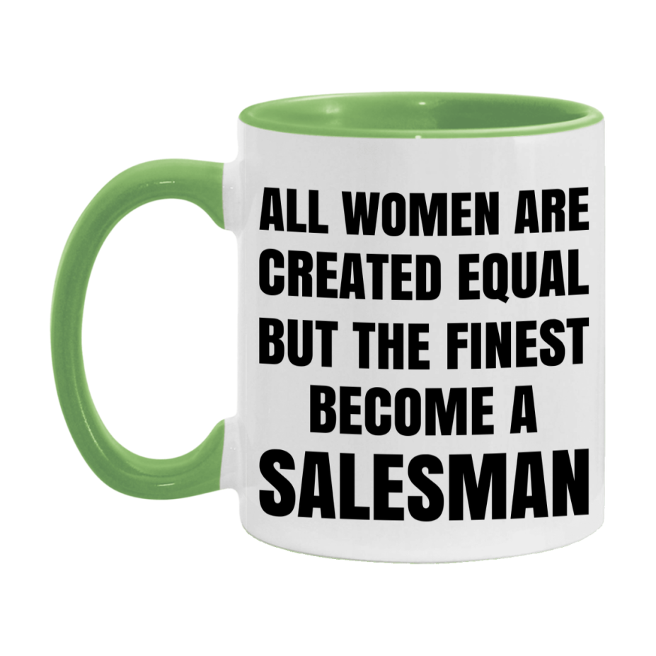 Funny Salesman Coffee Mug | "All Women Are Created Equal But The Finest Become A Salesman