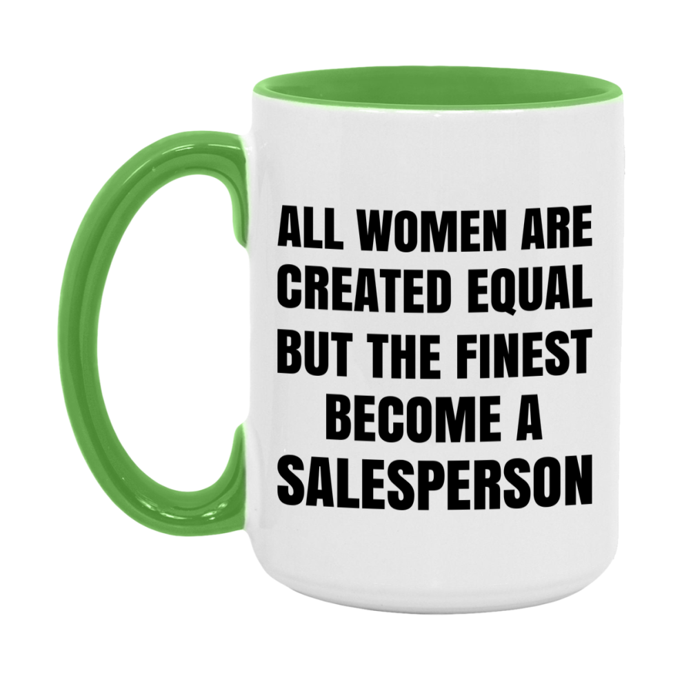 Funny Salesperson Coffee Mug | "All Women Are Created Equal But The Finest Become A Salesperson
