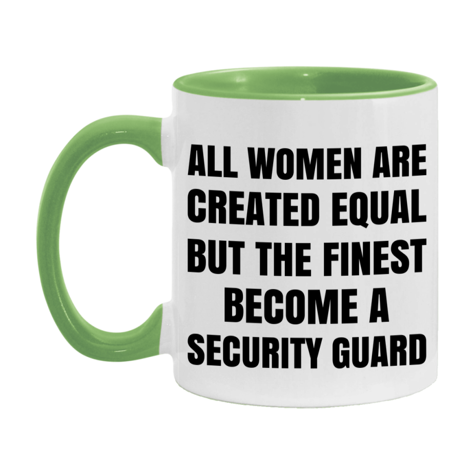 Funny Security Guard Coffee Mug | "All Women Are Created Equal But The Finest Become A Security Guard