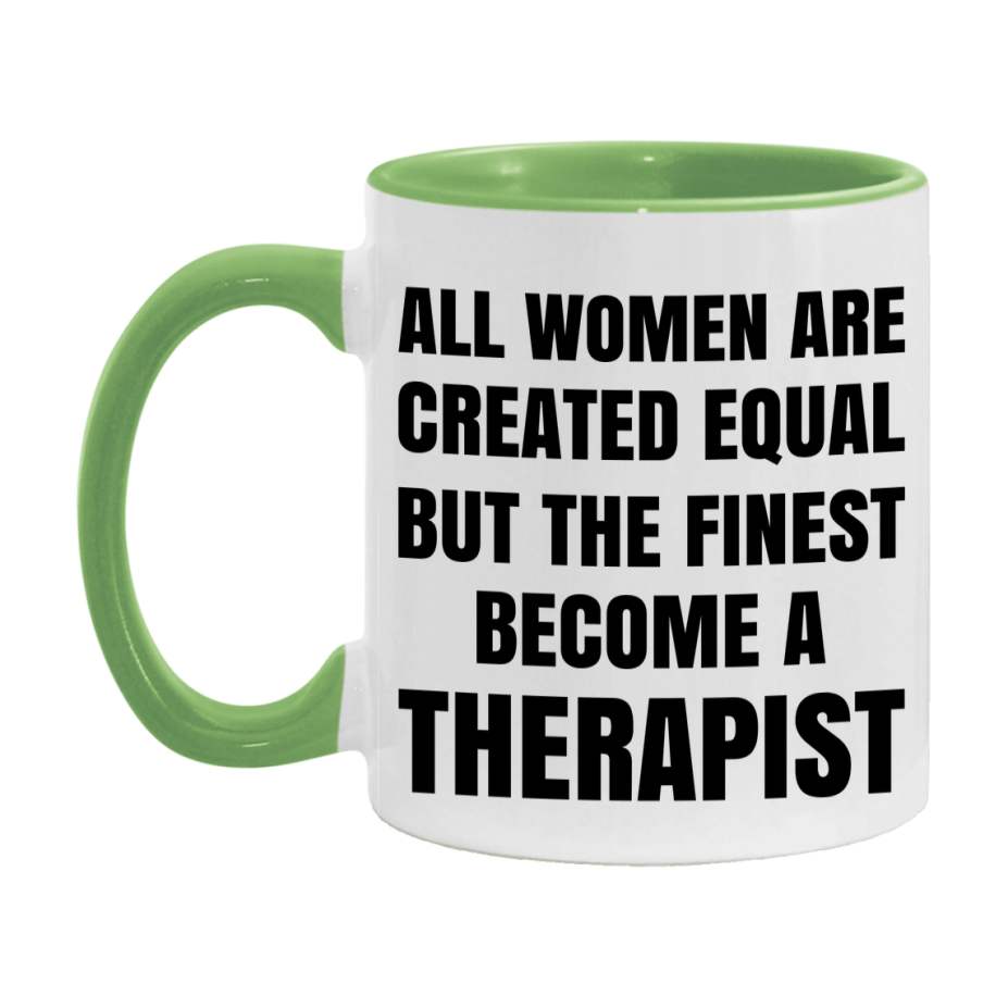 Funny Therapist Coffee Mug | "All Women Are Created Equal But The Finest Become A Therapist