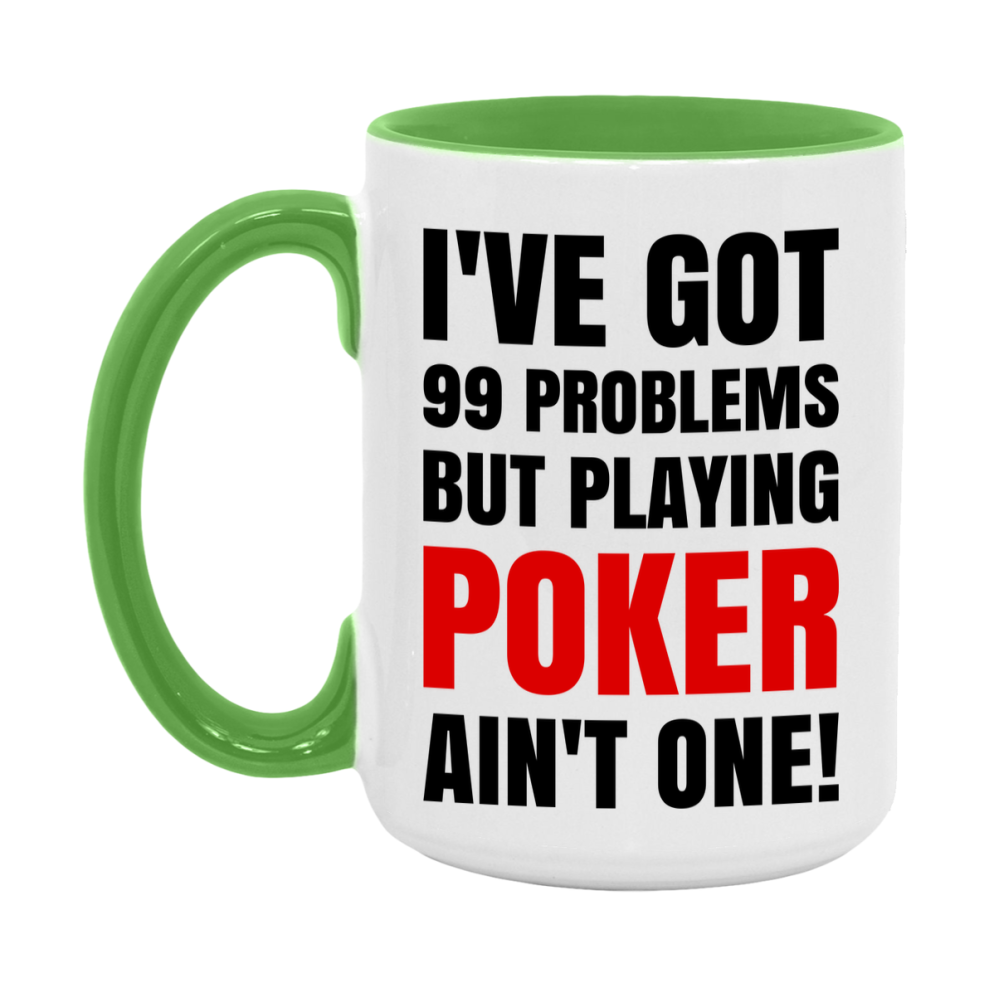 Funny Card Game Mug – 99 Problems But Playing Poker Ain’t One