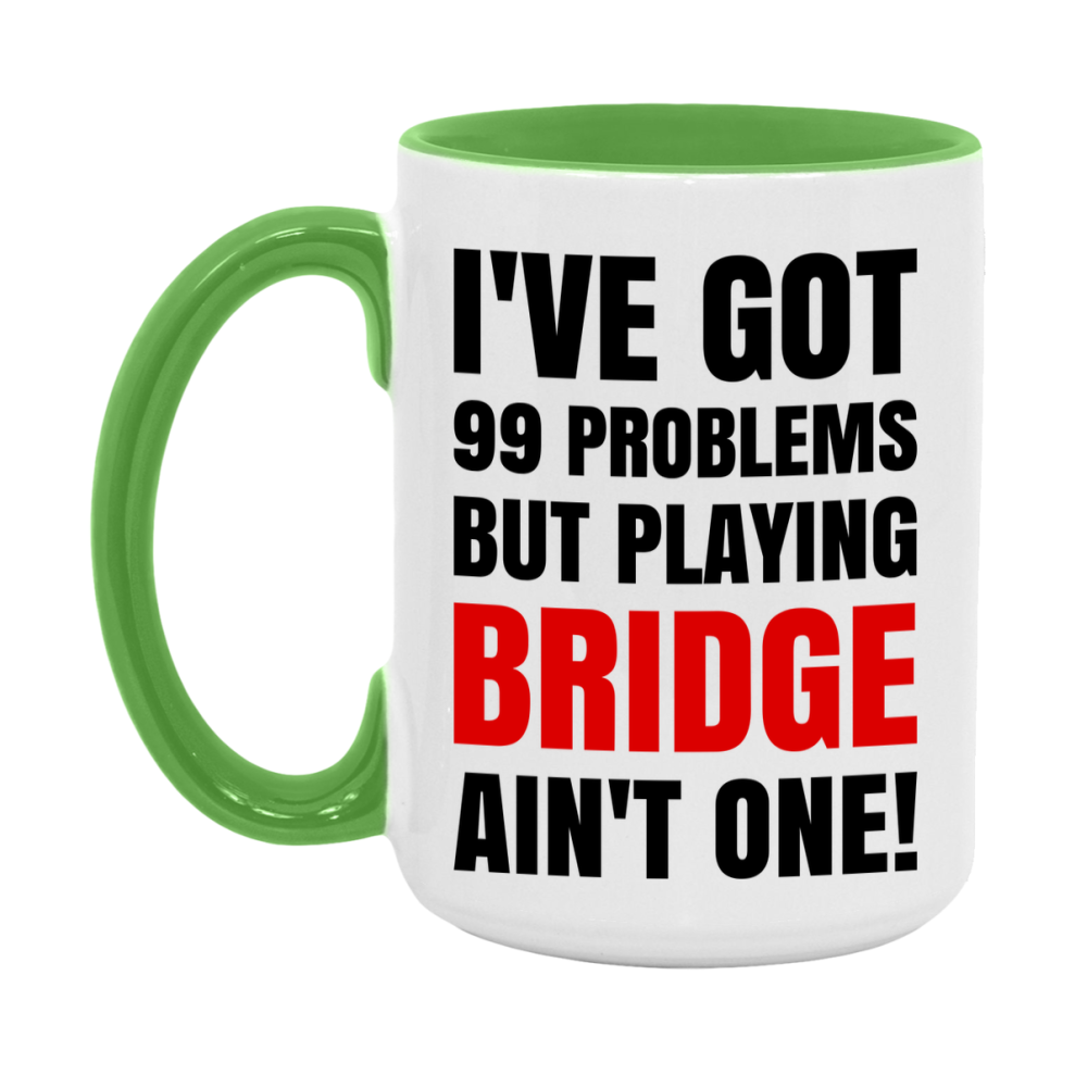 Funny Card Game Mug – 99 Problems But Playing Bridge Ain’t One