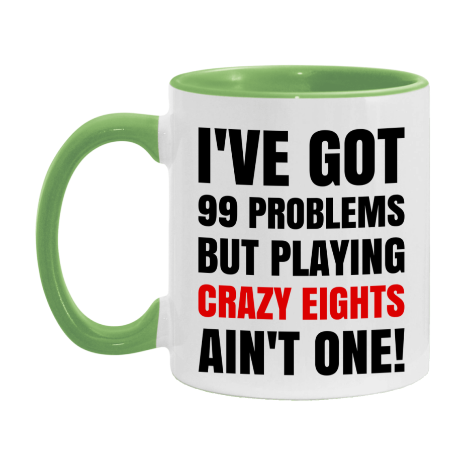 Funny Card Game Mug – 99 Problems But Playing Crazy Eights Ain’t One
