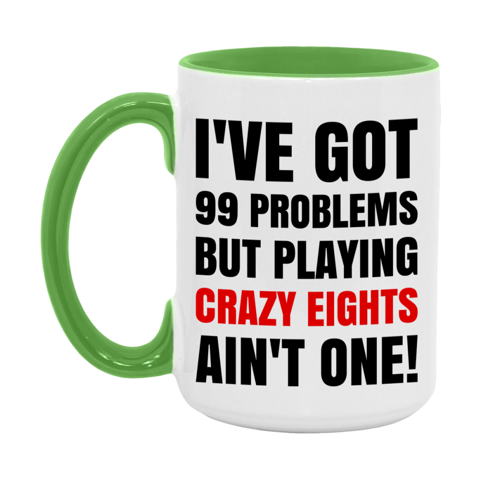 Funny Card Game Mug – 99 Problems But Playing Crazy Eights Ain’t One