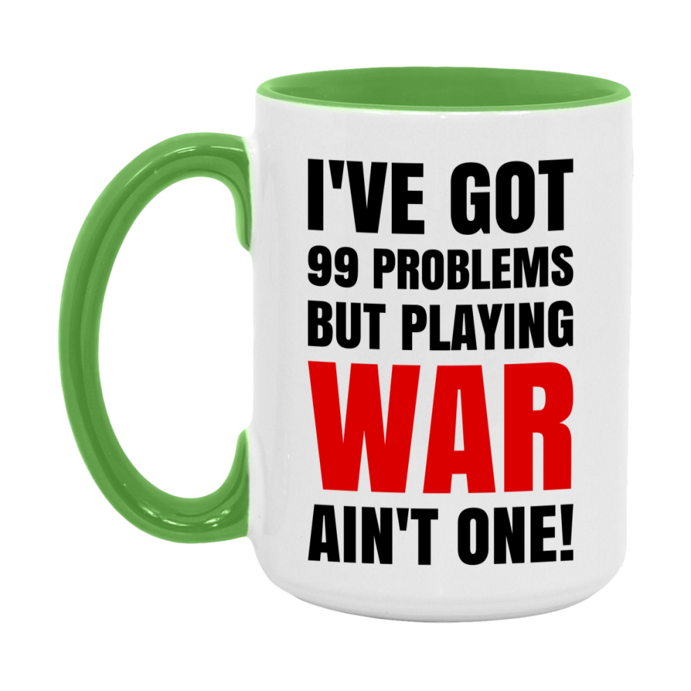 Funny Card Game Mug – 99 Problems But Playing War Ain’t One