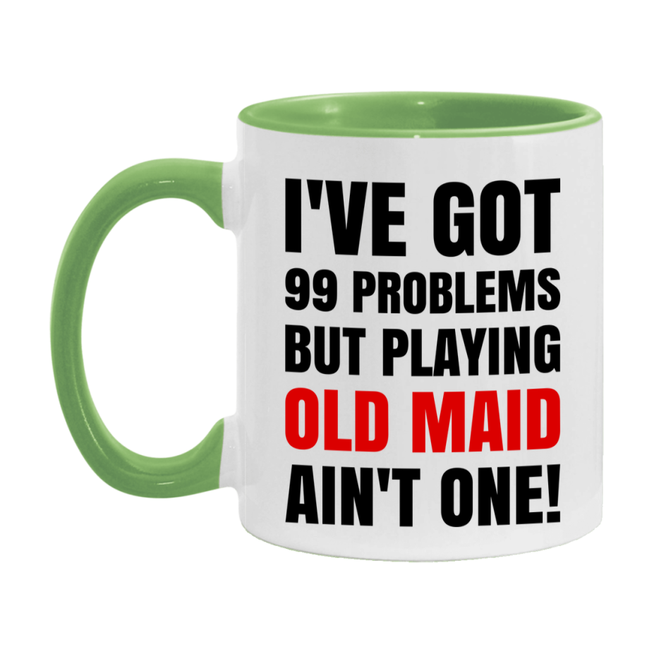 Funny Card Game Mug – 99 Problems But Playing Old Maid Ain’t One