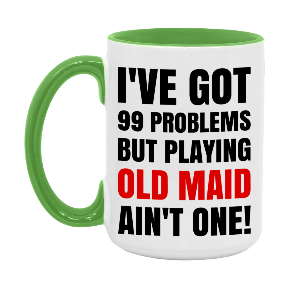 Funny Card Game Mug – 99 Problems But Playing Old Maid Ain’t One