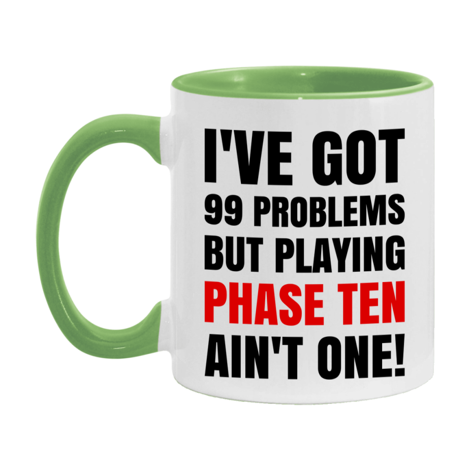 Funny Card Game Mug – 99 Problems But Playing Phase Ten Ain’t One