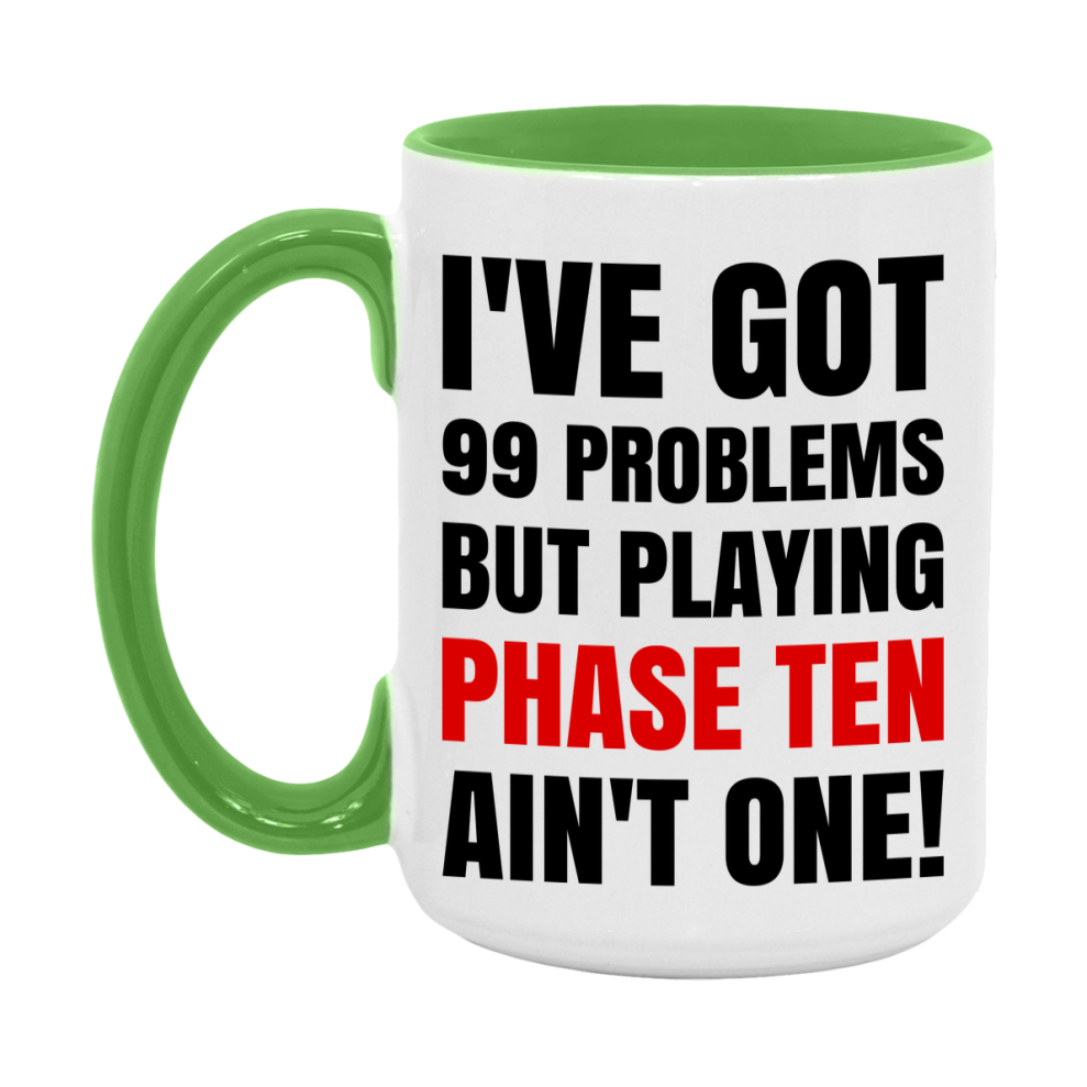 Funny Card Game Mug – 99 Problems But Playing Phase Ten Ain’t One