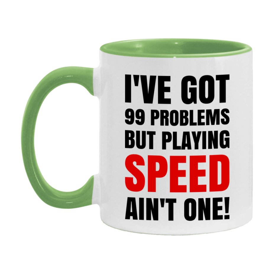Funny Card Game Mug – 99 Problems But Playing Speed Ain’t One