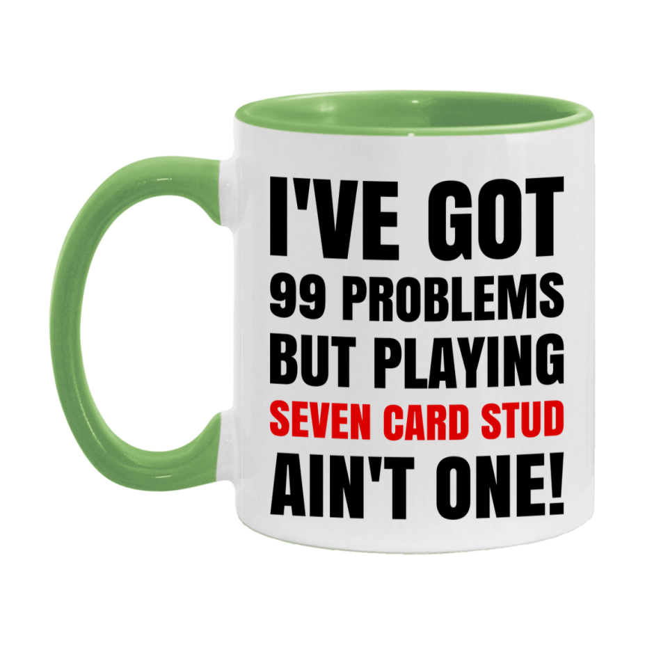 Funny Card Game Mug – 99 Problems But Playing Seven Card Stud Ain’t One