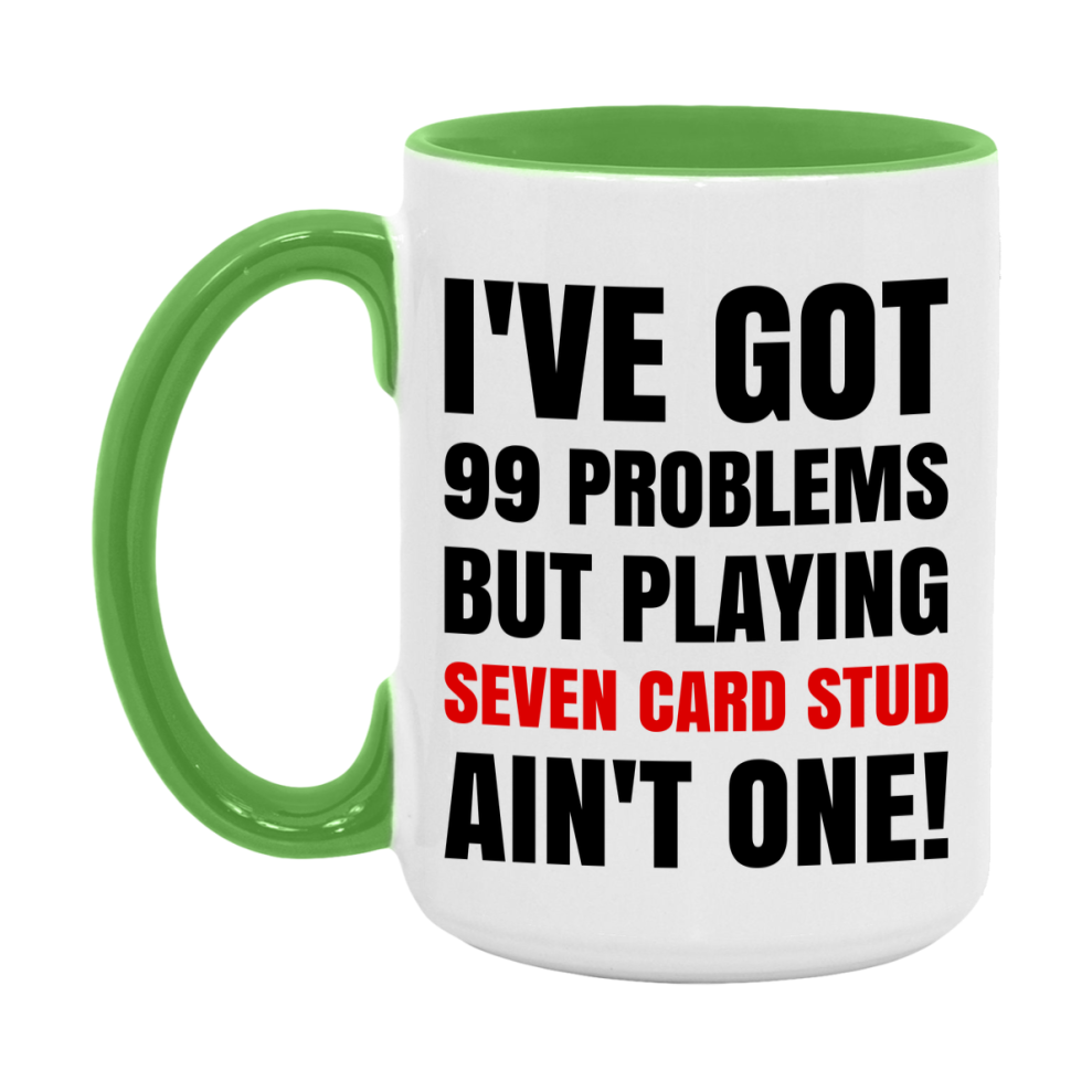 Funny Card Game Mug – 99 Problems But Playing Seven Card Stud Ain’t One