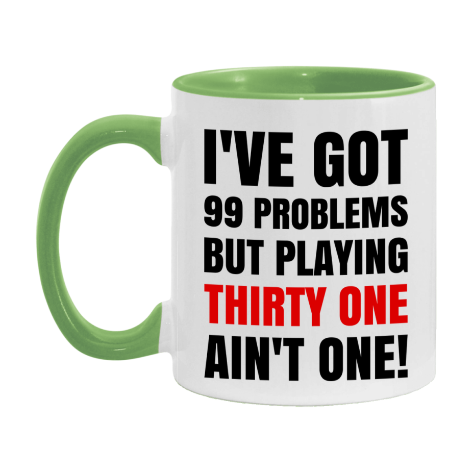 Funny Card Game Mug – 99 Problems But Playing Thirty One Ain’t One