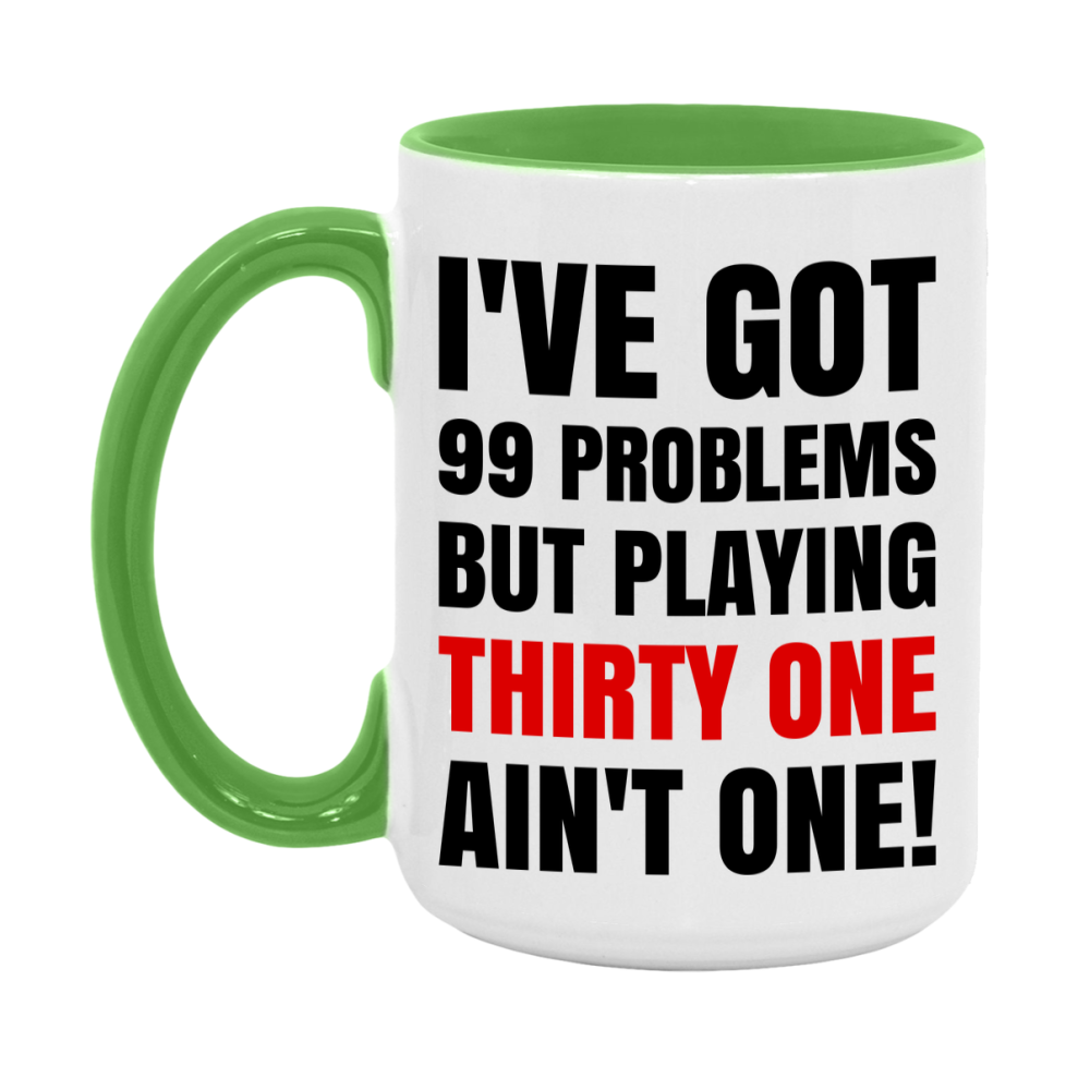 Funny Card Game Mug – 99 Problems But Playing Thirty One Ain’t One