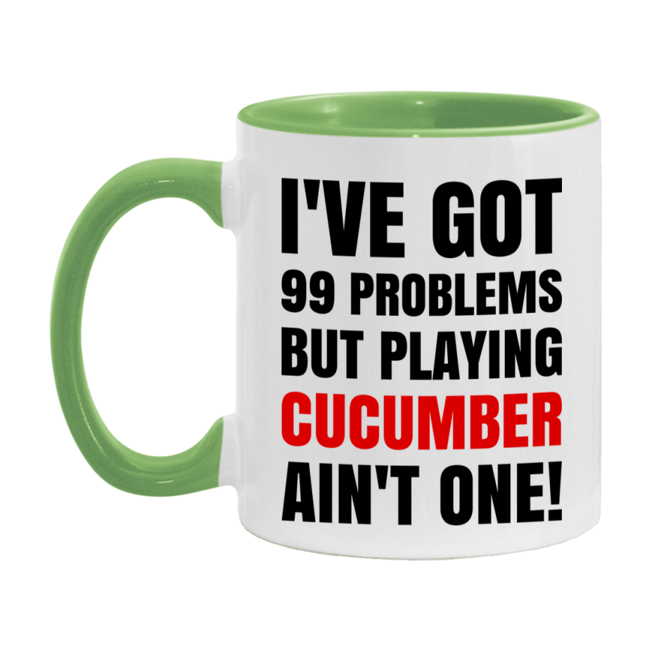 Funny Card Game Mug – 99 Problems But Playing Cucumber Ain’t One