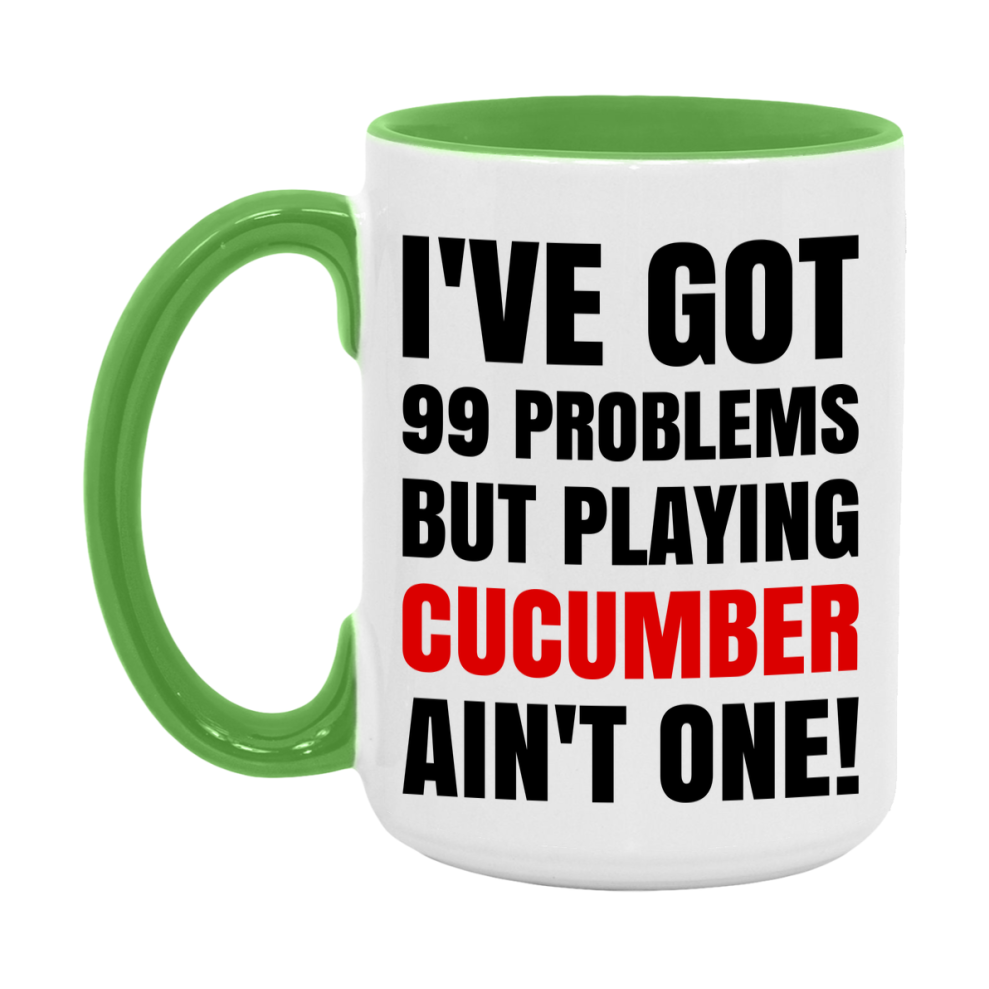 Funny Card Game Mug – 99 Problems But Playing Cucumber Ain’t One