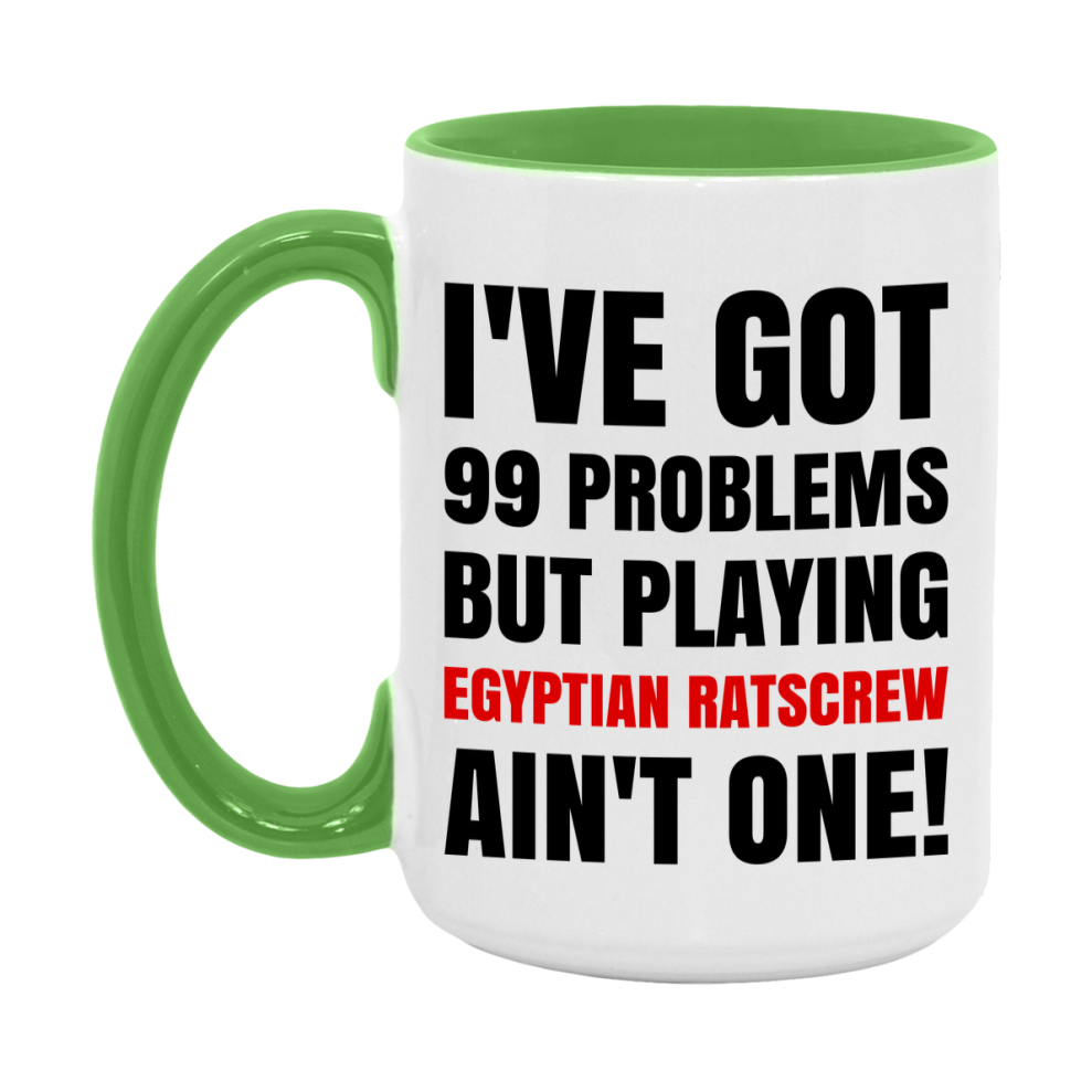 Funny Card Game Mug – 99 Problems But Playing Egyptian Ratscrew Ain’t One