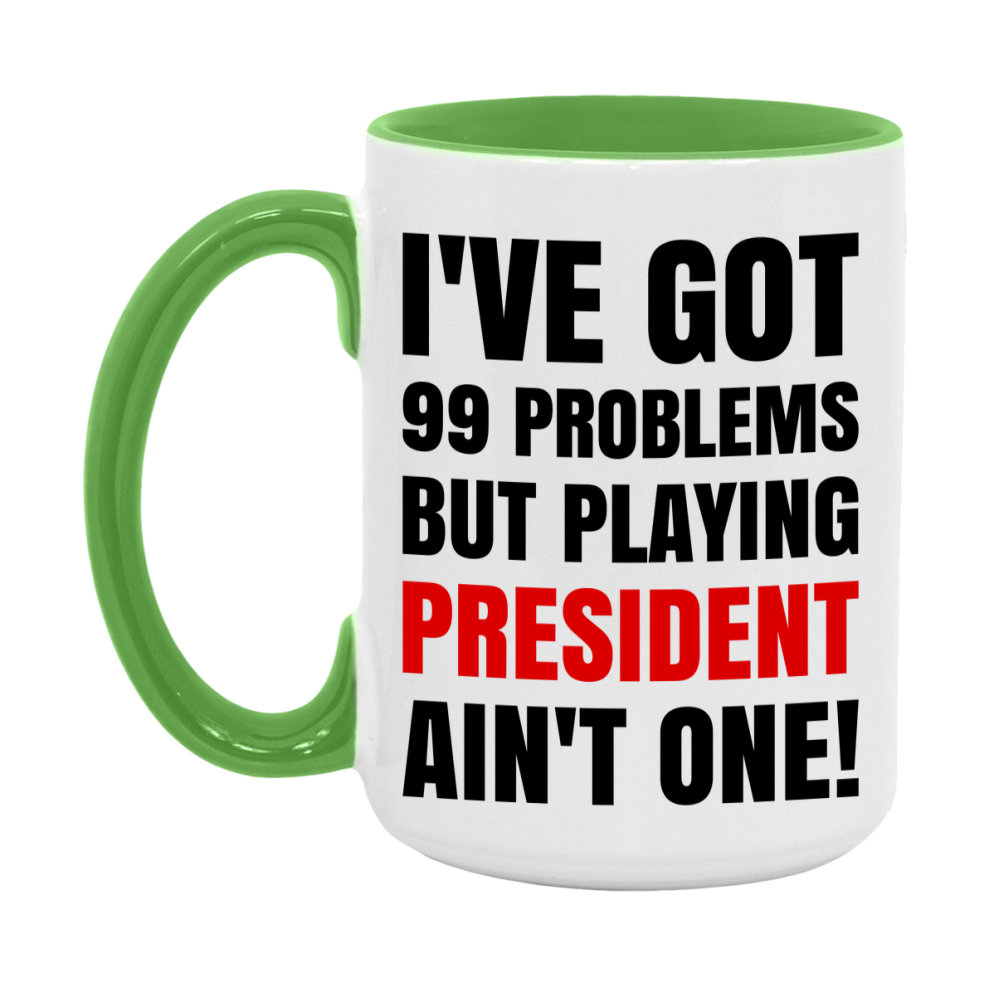 Funny Card Game Mug – 99 Problems But Playing President Ain’t One