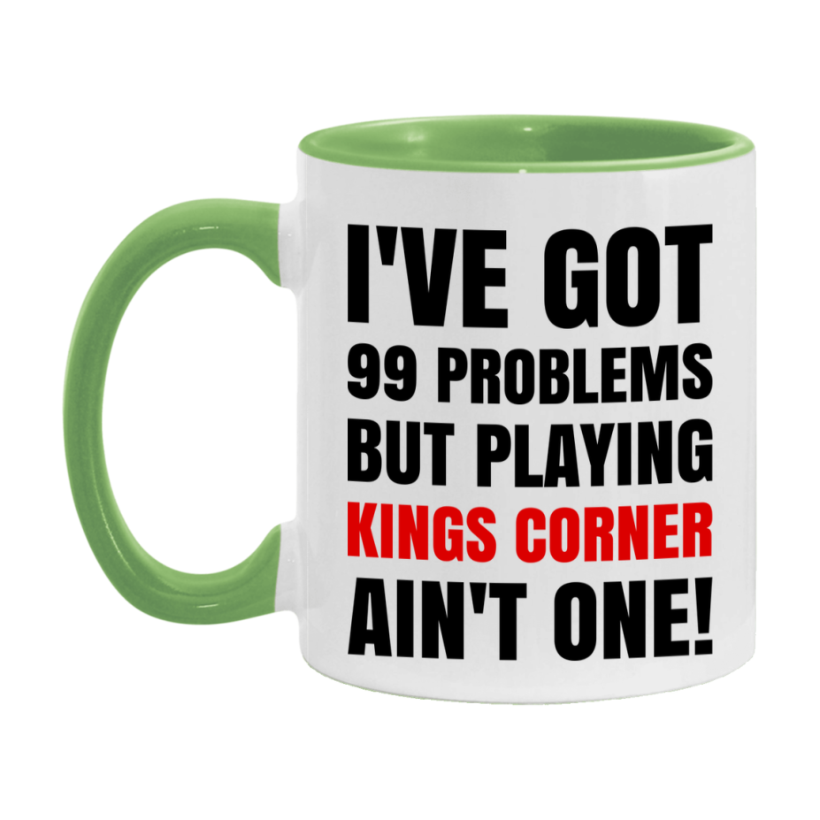 Funny Card Game Mug – 99 Problems But Playing Kings Corner Ain’t One