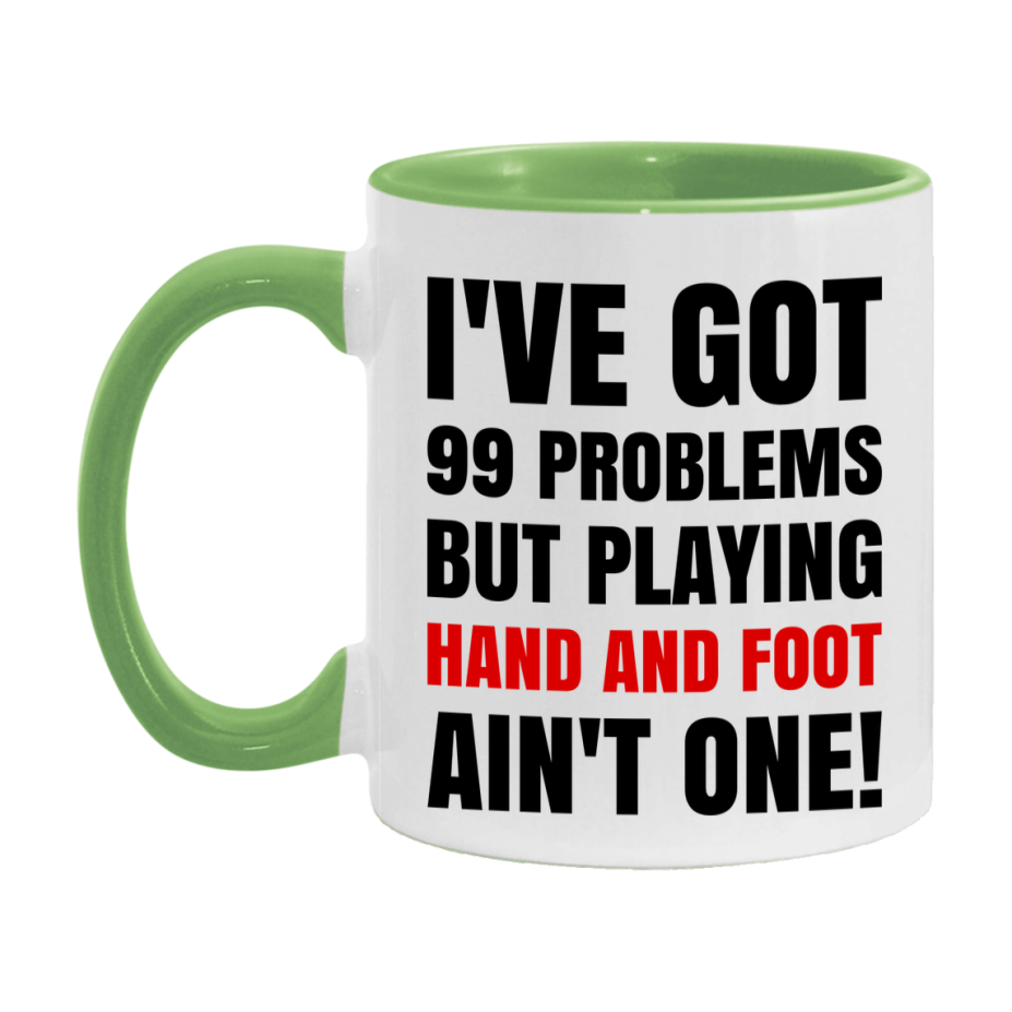 Funny Card Game Mug – 99 Problems But Playing Hand And Foot Ain’t One