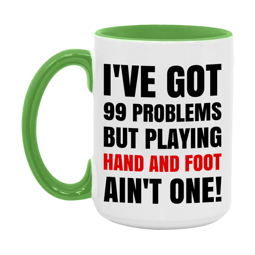 Funny Card Game Mug – 99 Problems But Playing Hand And Foot Ain’t One