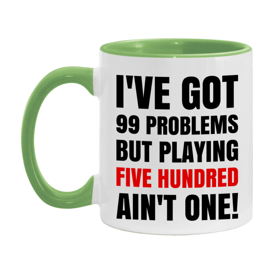 Funny Card Game Mug – 99 Problems But Playing Five Hundred Ain’t One