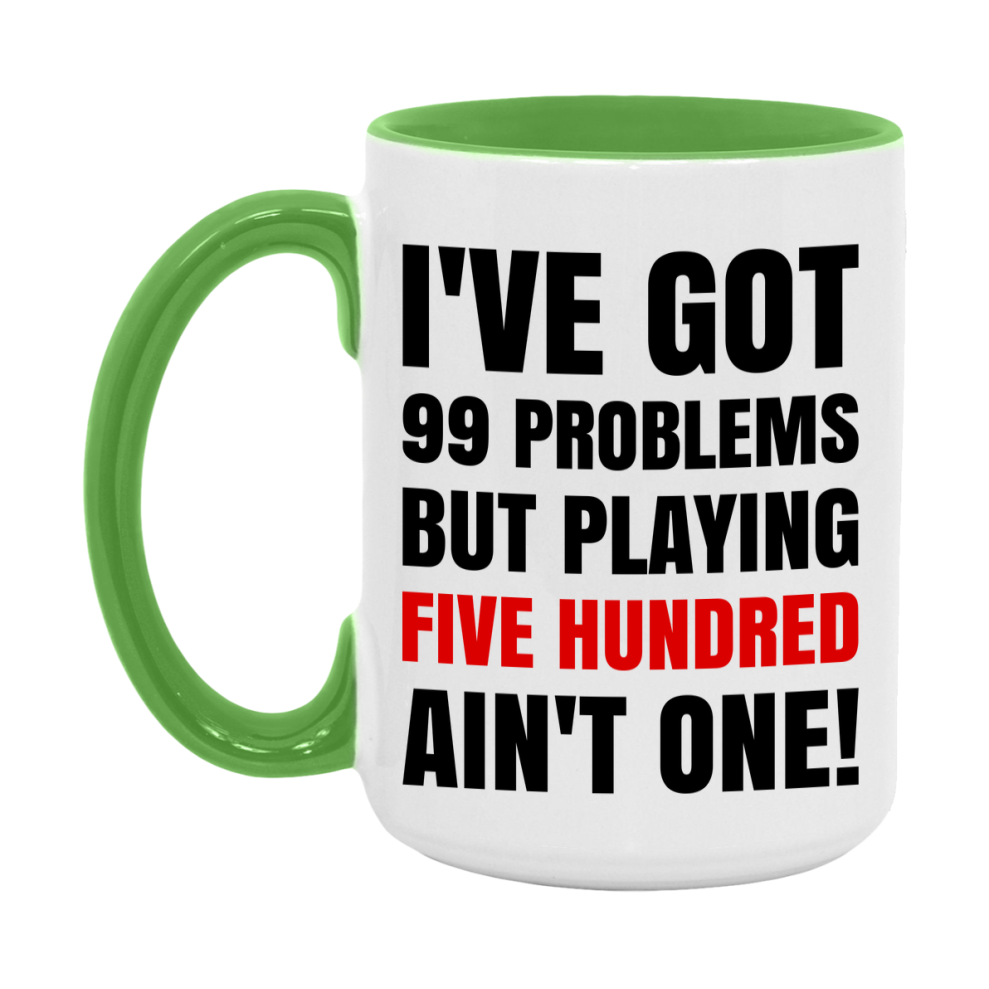 Funny Card Game Mug – 99 Problems But Playing Five Hundred Ain’t One