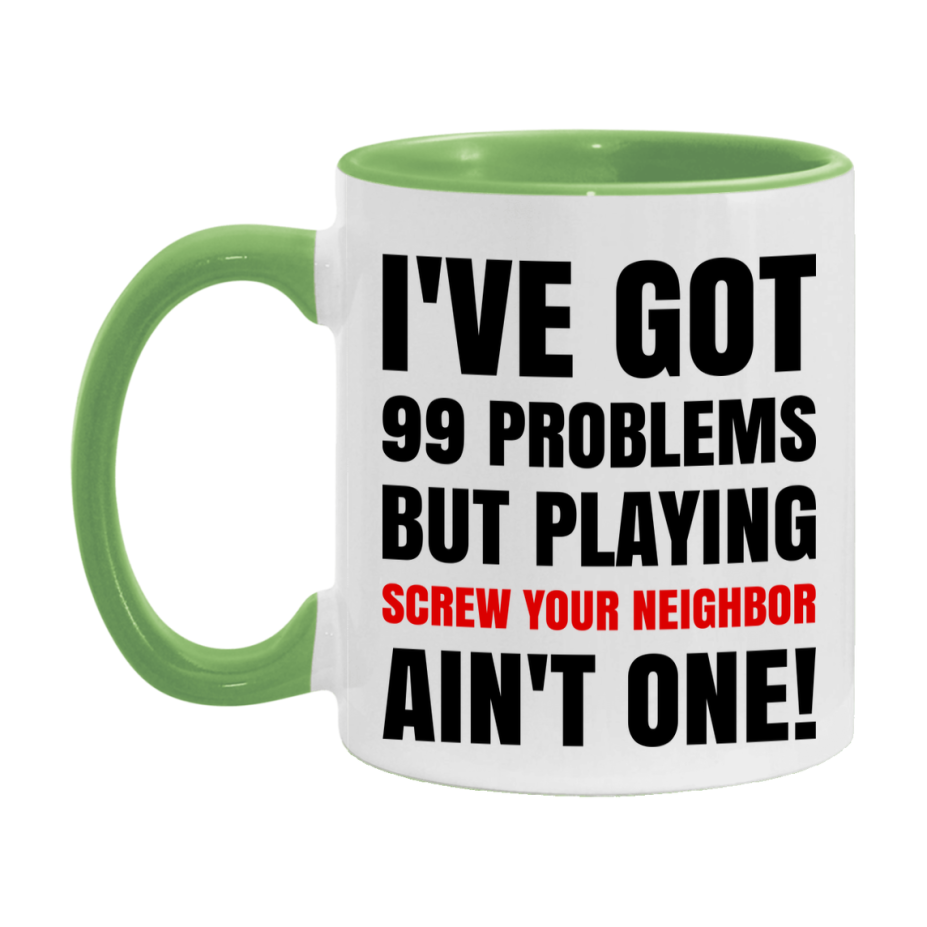 Funny Card Game Mug – 99 Problems But Playing Screw Your Neighbor Ain’t One
