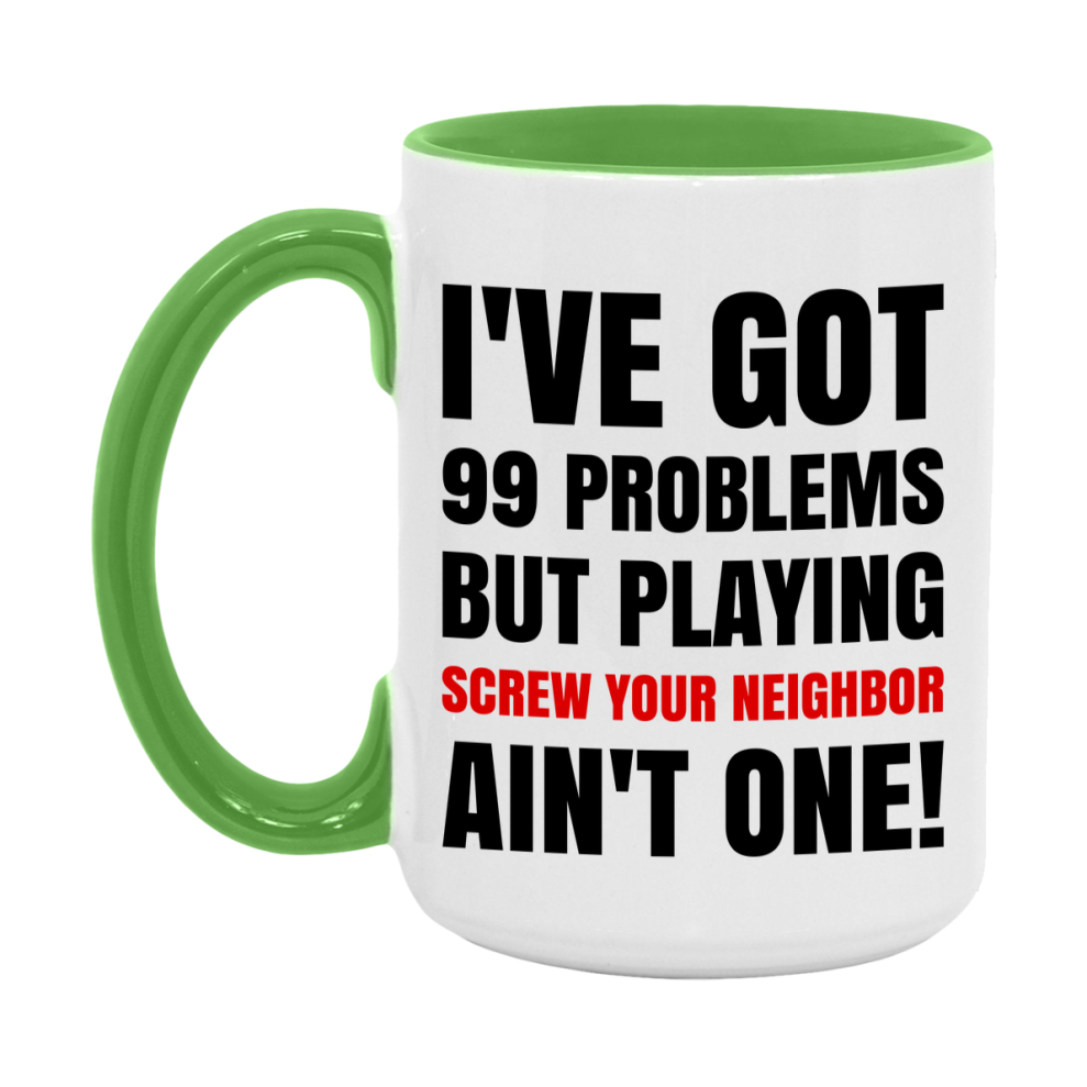 Funny Card Game Mug – 99 Problems But Playing Screw Your Neighbor Ain’t One