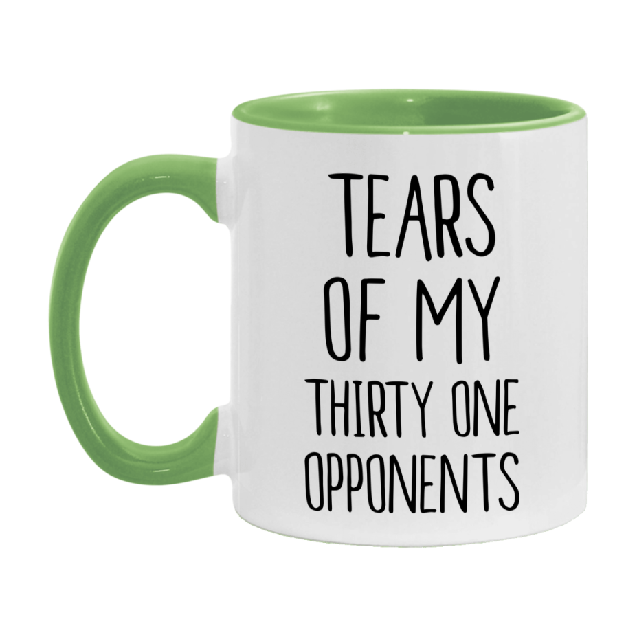 Funny Thirty One Mug – “Tears Of My Thirty One Opponents” – 11Oz Or 15Oz Coffee Cup