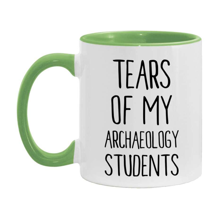 Funny Teacher Mug - "Tears Of My Archaeology Students" - 11Oz Or 15Oz Ceramic Coffee Cup