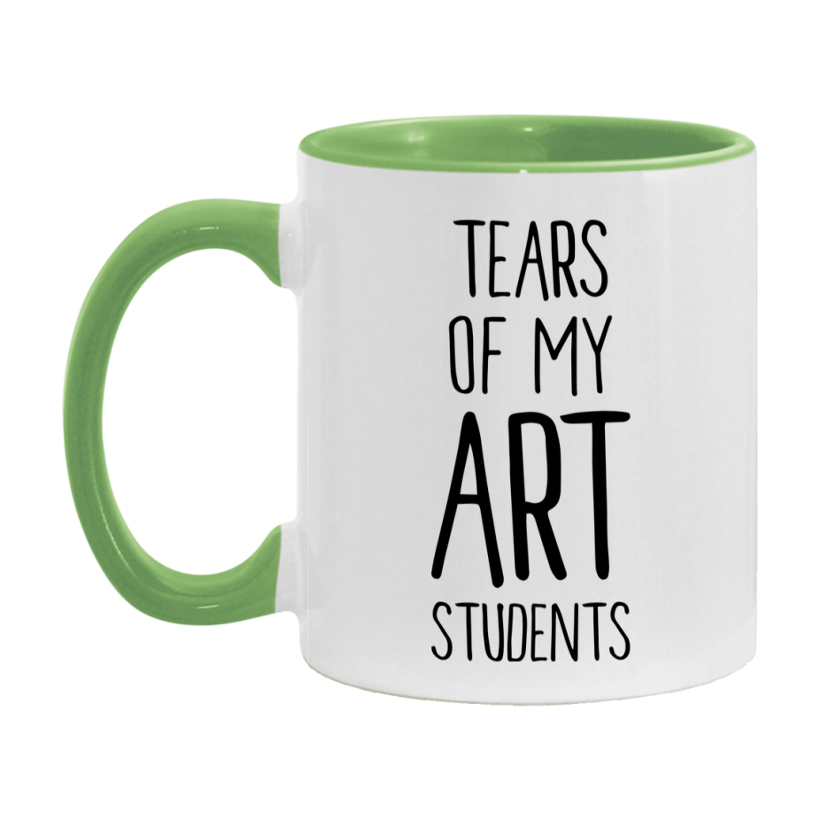 Funny Teacher Mug - "Tears Of My Art Students" - 11Oz Or 15Oz Ceramic Coffee Cup