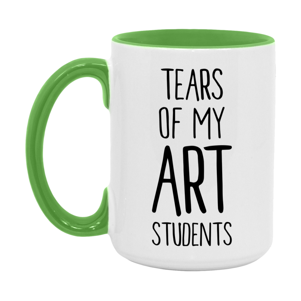 Funny Teacher Mug - "Tears Of My Art Students" - 11Oz Or 15Oz Ceramic Coffee Cup
