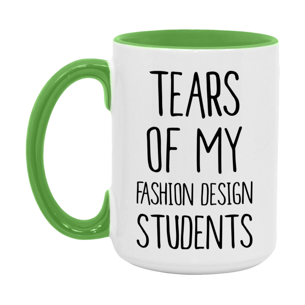 Funny Teacher Mug - "Tears Of My Fashion Design Students" - 11Oz Or 15Oz Ceramic Coffee Cup