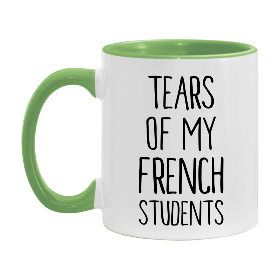 Funny Teacher Mug - "Tears Of My French Students" - 11Oz Or 15Oz Ceramic Coffee Cup