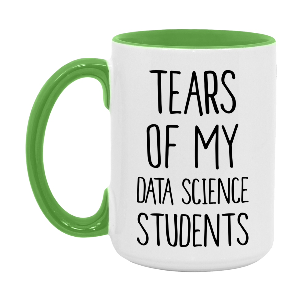 Funny Teacher Mug - "Tears Of My Data Science Students" - 11Oz Or 15Oz Ceramic Coffee Cup
