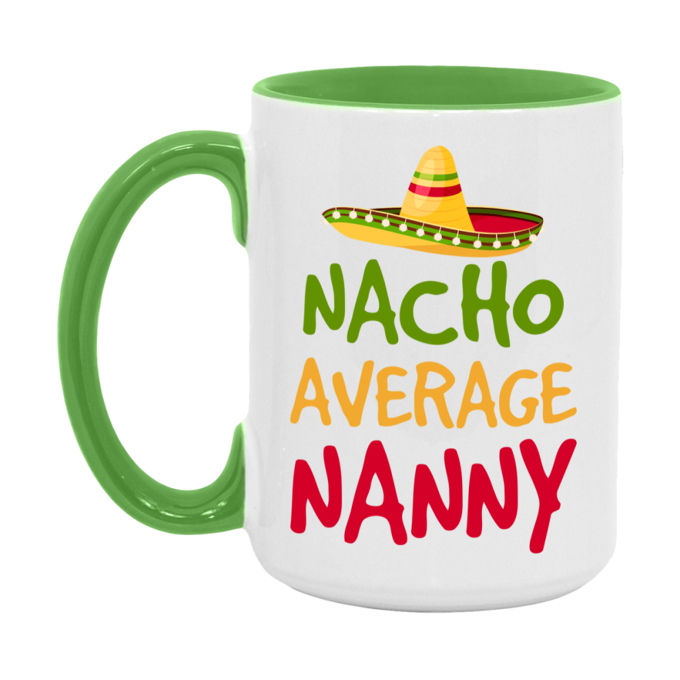 Nacho Average Nanny Mug – Funny Ceramic Coffee Cup Gift For Nanny