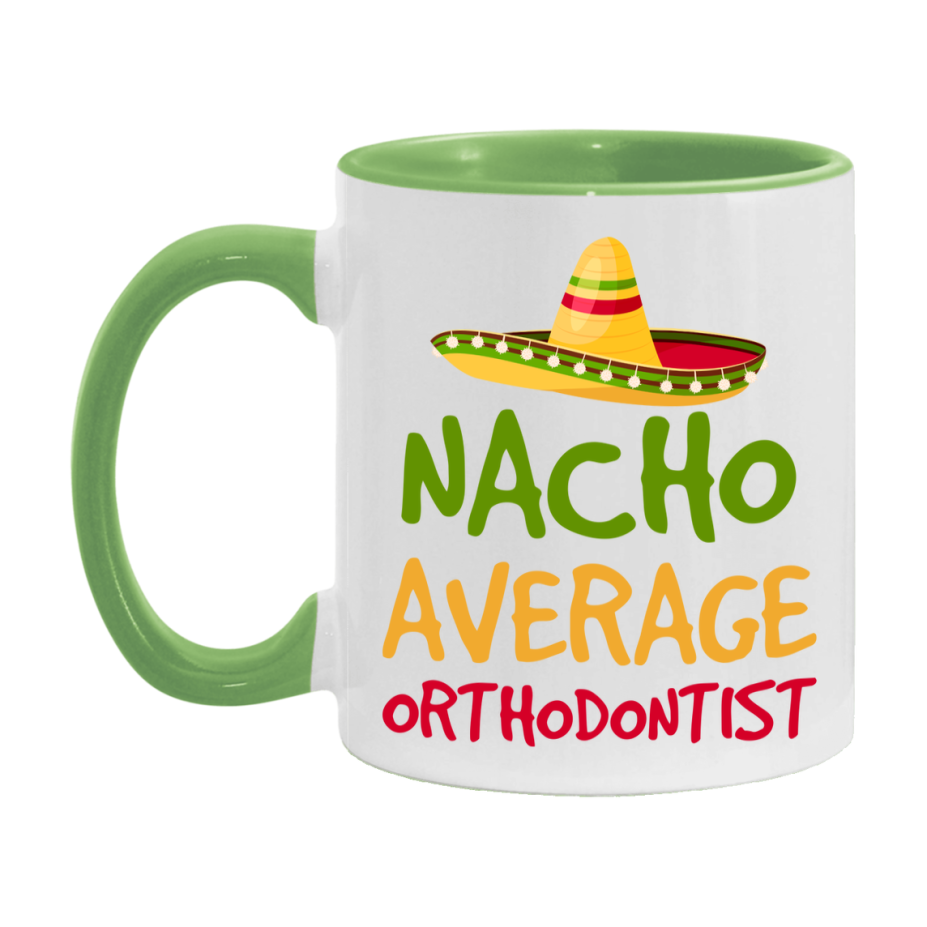 Nacho Average Orthodontist Mug – Funny Ceramic Coffee Cup Gift For Orthodontist