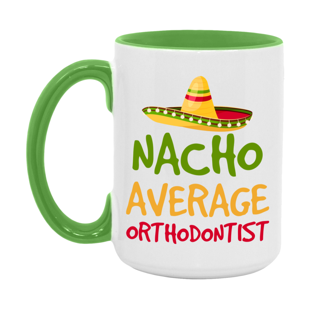 Nacho Average Orthodontist Mug – Funny Ceramic Coffee Cup Gift For Orthodontist