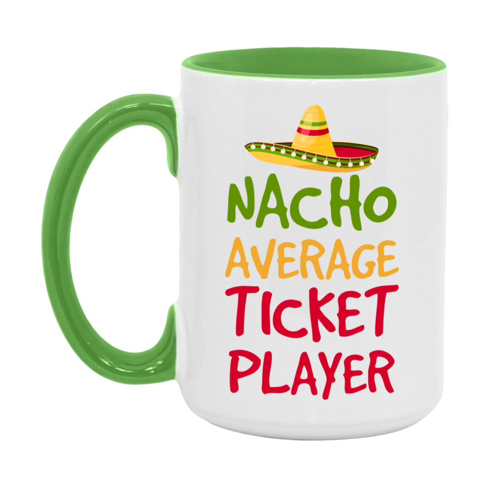Funny Nacho Average Ticket Player Mug – 11Oz Or 15Oz White Ceramic Coffee Cup For Ticket Players