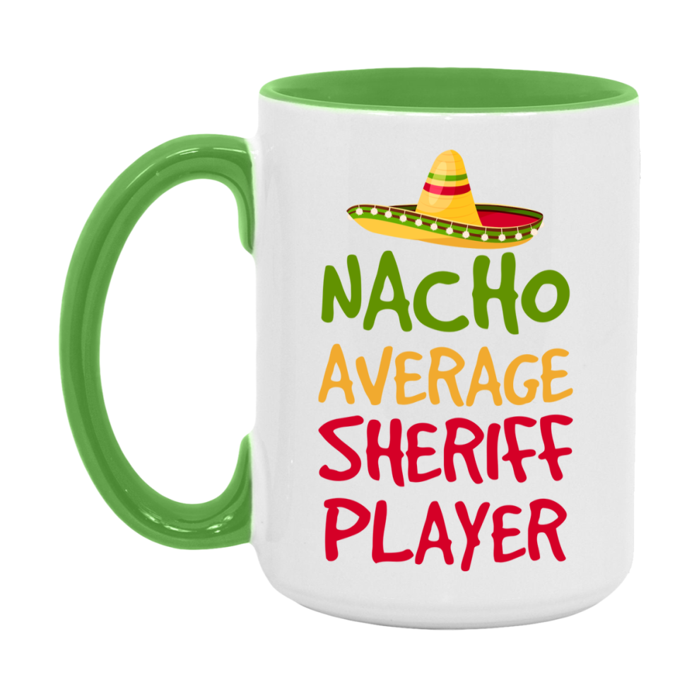 Funny Nacho Average Sheriff Player Mug – 11Oz Or 15Oz White Ceramic Coffee Cup For Sheriff Players