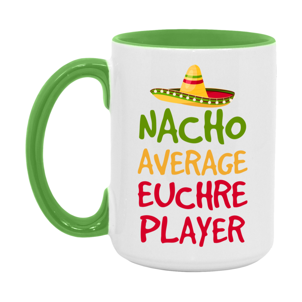 Funny Nacho Average Euchre Player Mug – 11Oz Or 15Oz Ceramic Coffee Cup For Card Game Lovers