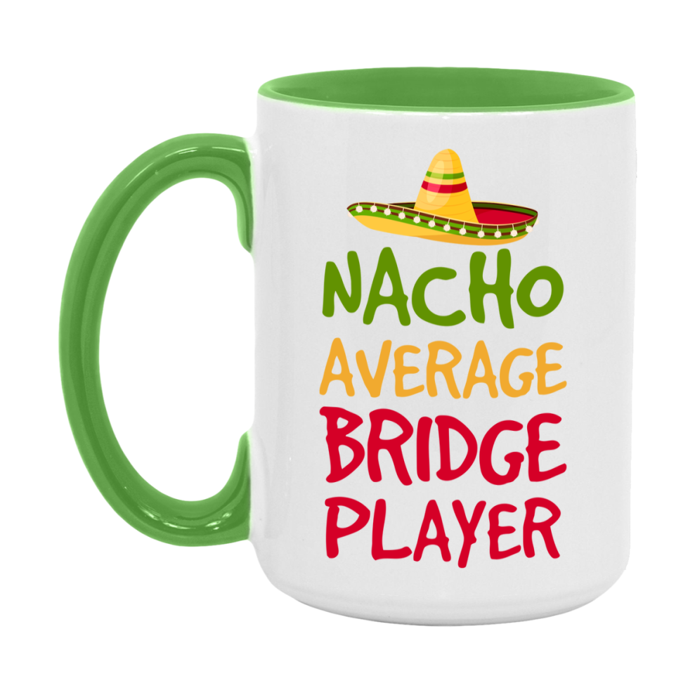 Funny Nacho Average Bridge Player Mug – 11Oz Or 15Oz Ceramic Coffee Cup For Card Game Lovers