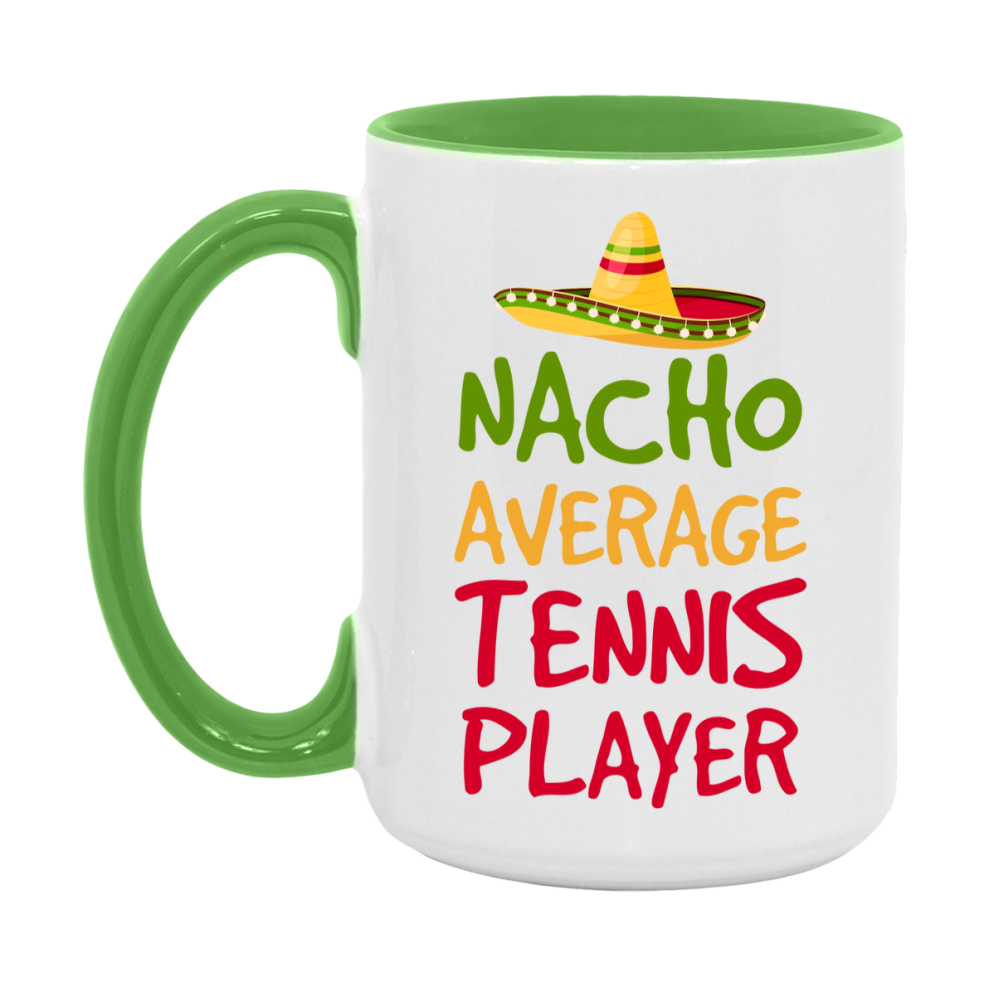 Funny Tennis Player Coffee Mug - “Nacho Average Tennis Player” - 11Oz/15Oz Ceramic Mug
