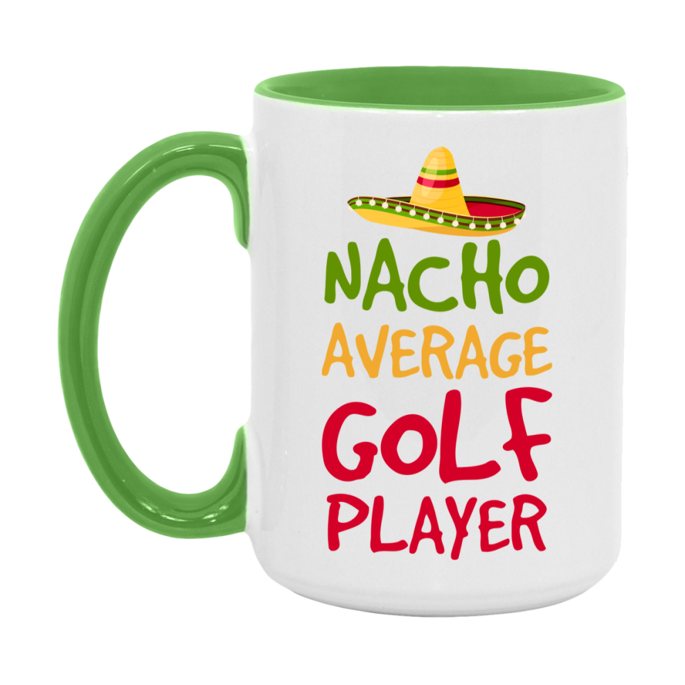 Funny Golf Player Coffee Mug - “Nacho Average Golf Player” - 11Oz/15Oz Ceramic Mug