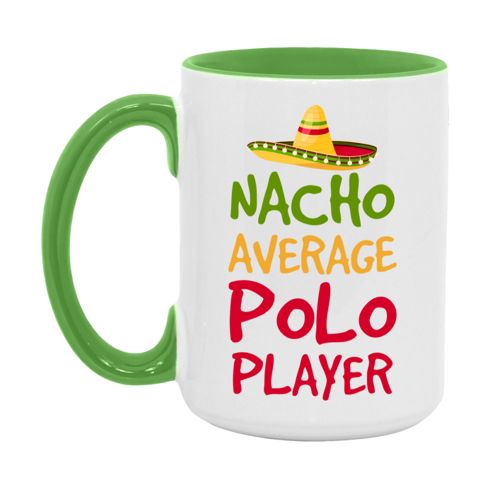Funny Polo Player Coffee Mug - “Nacho Average Polo Player” - 11Oz/15Oz Ceramic Mug