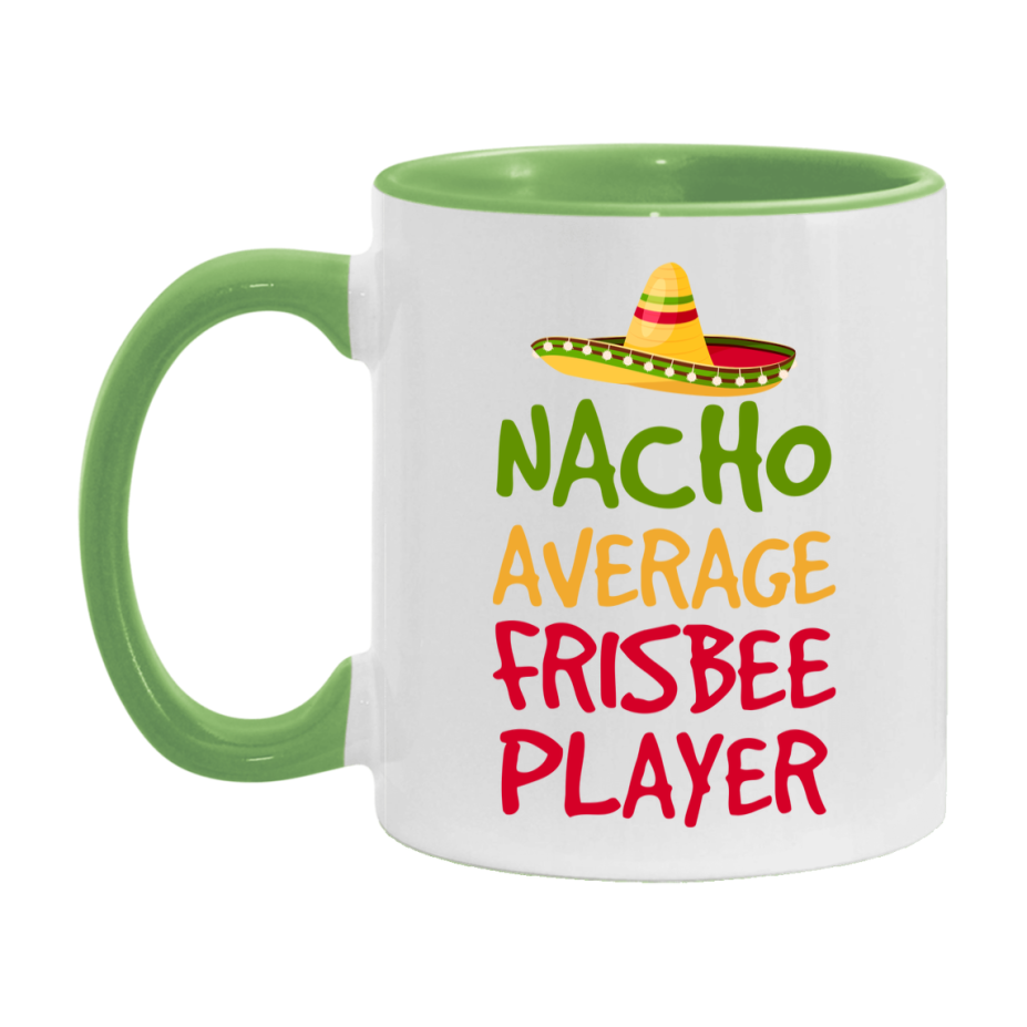 Funny Frisbee Player Coffee Mug - “Nacho Average Frisbee Player” - 11Oz/15Oz Ceramic Mug
