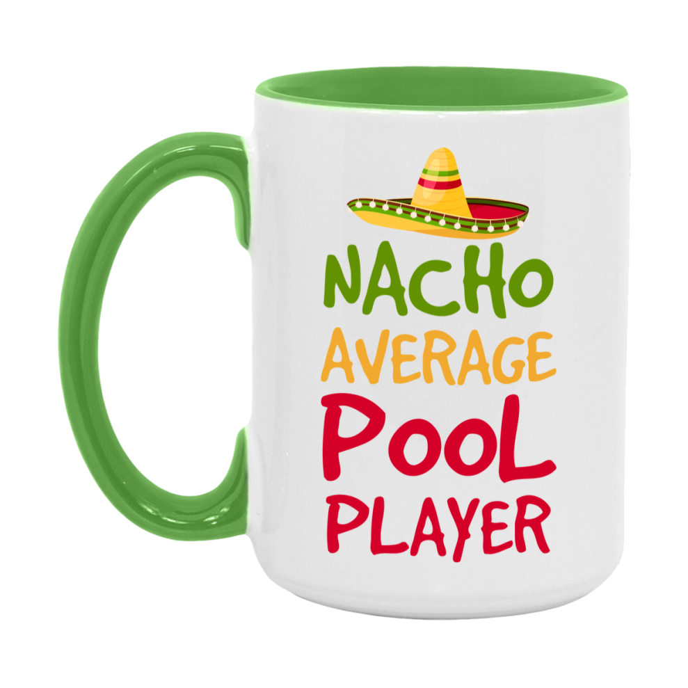 Funny Pool Player Coffee Mug - “Nacho Average Pool Player” - 11Oz/15Oz Ceramic Mug